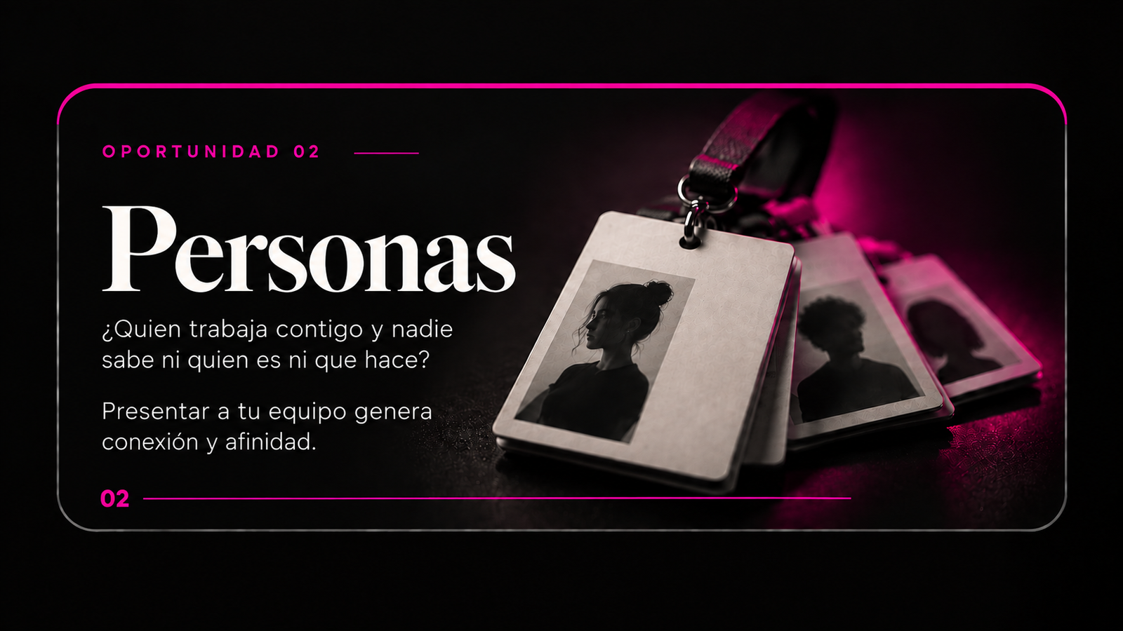 Oportunidad 02 · Personas — ¿Quién trabaja contigo y nadie sabe ni quién es ni qué hace?